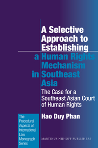 A Selective Approach to Establishing a Human Rights Mechanism in Southeast Asia