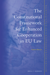 The Constitutional Framework for Enhanced Cooperation in EU Law