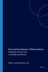 Beyond Boundaries of Biomedicine: Pragmatic Perspectives on Health and Disease