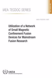 Utilization of a Network of Small Magnetic Confinement Fusion Devices for Mainstream Fusion Research