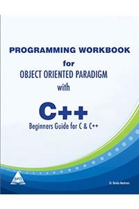 Object Oriented Paradigm with C++ Beginners Guide for C & C++ (Workbook)
