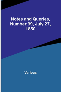 Notes and Queries, Number 39, July 27, 1850