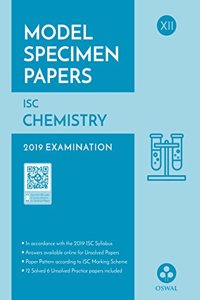 Model Specimen Papers for Chemistry: ISC Class 12 for 2019 Examination