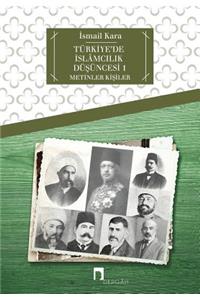 Tï¿½rkiye'de Islamcilik Dusuncesi: Metinler / Kisiler