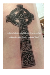 Infinite Infinites, in Infinite Ways, and at Infinite Levels; Jesus Lead the Way!