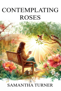 Contemplating Roses