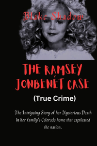 The Ramsey JonBenét Case (True Crime)