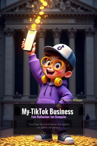 My-Tiktok Business ! Fais Halluciner Ton Banquier