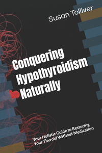 Conquering Hypothyroidism Naturally