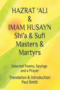 HAZRAT 'ALI & IMAM HUSAYN Shi'a & Sufi Masters & Martyrs