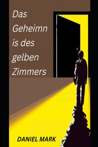 Das Geheimnis des gelben Zimmers