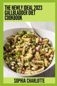 Newly Ideal 2023 Gallbladder Diet Cookbook