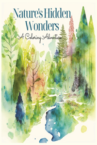 Nature's Hidden Wonders A Coloring Adventure