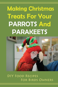 Making Christmas Treats For Your Parrots And Parakeets