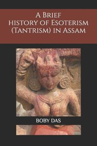 brief study on Esoteric trend (Tantrism) in Assam
