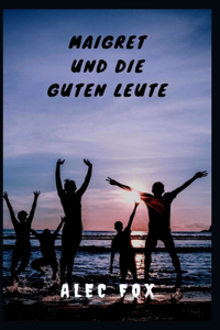 Maigret Und Die Guten Leute