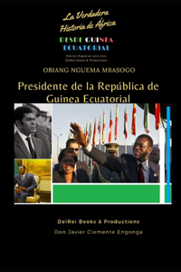 Obiang Nguema Mbasogo, Presidente de la República de Guinea Ecuatorial