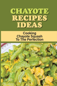 Chayote Recipes Ideas