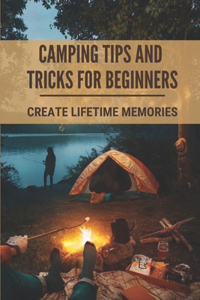 Camping Tips And Tricks For Beginners