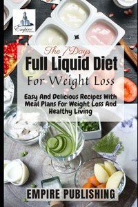 The 7Days Full Liquid Diet For Weight Loss
