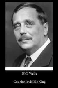 H. G. Wells - God the Invisible King