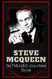 Steve McQueen Distressed Coloring Book: Artistic Adult Coloring Book