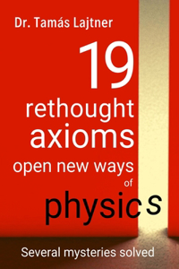 19 rethought axioms open new ways of physics