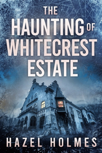 Haunting of Whitecrest Estate