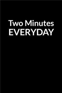 Two Minutes Everyday