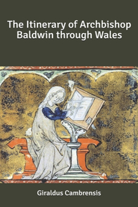 The Itinerary of Archbishop Baldwin through Wales