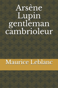 Arsène Lupin gentleman cambrioleur