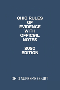 Ohio Rules of Evidence Wih Official Notes 2020 Edition