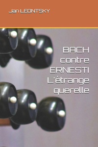 BACH contre ERNESTI - L'étrange querelle