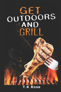Get Outdoors And Grill