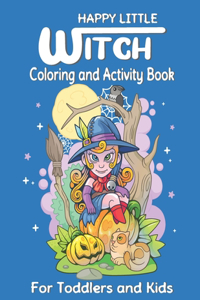 Happy Little Witch Coloring And Activity Book For Toddlers And Kids