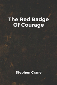 The Red Badge Of Courage