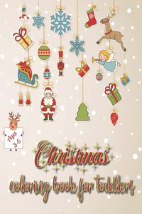 Christmas Coloring Book for Toddlers - Ages 3-6