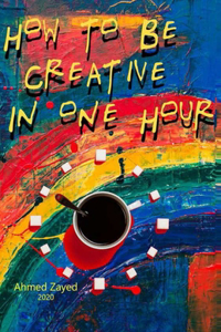 How to be Creative In one Hour