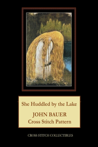 She Huddled by the Lake