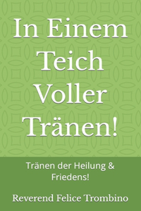 In Einem Teich Voller Tränen!