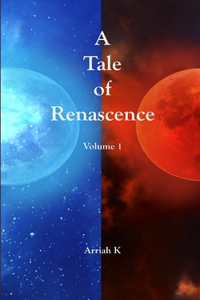 A Tale of Renascence (Volume 1)