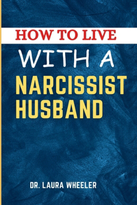 How To Live With A Narcissist Husband