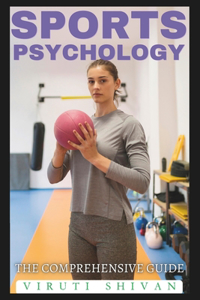 Sports Psychology - The Comprehensive Guide