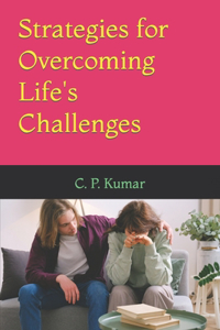 Strategies for Overcoming Life's Challenges