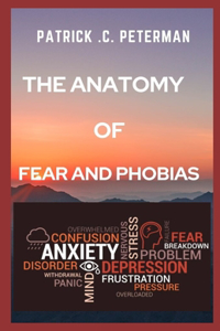 Anatomy of Fear and Phobias