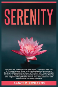 Serenity: Discover the Power of Inner Peace and Transform Your Life: A Comprehensive Guide to Achieving Lasting Serenity and Finding Fulfillment in the Chaos 
