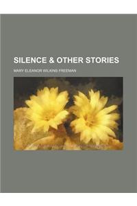 Silence & Other Stories
