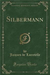 Silbermann (Classic Reprint)