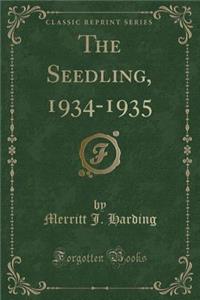 The Seedling, 1934-1935 (Classic Reprint)