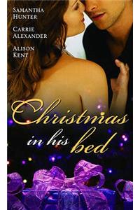 Christmas in His Bed: WITH Talking in Your Sleep AND Unwrapped AND Kiss and Tell